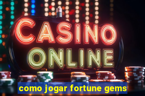 como jogar fortune gems